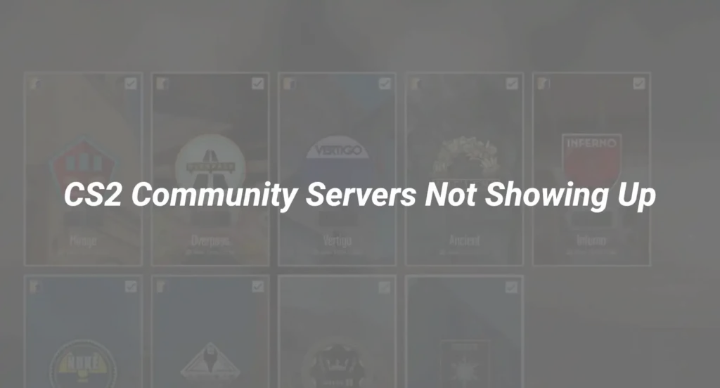 Faceit Finder Not Working? How to Fix Player Not Found, CS2 Errors & More 5 CS2 community servers not showing up with a list of maps on the screen. This image highlights a common issue where CS2 community servers fail to load or appear