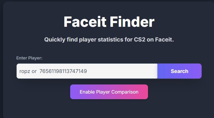 Win Your Games with FACEIT ID Finder CS2 & CSGO Tool 2 Faceit Finder For CS2 & CSGO interface for quickly searching player statistics on Faceit. Includes search bar for player name entry and player comparison feature.